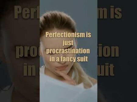 Perfectionism Is Just Procrastination In Disguise. &Raquo; Hqdefault 310