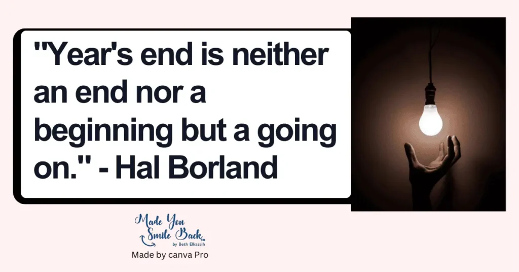 Top 25 End Of Year Quotes To Inspire Reflection And Growth &Raquo; Years End Is Neither An End Nor A Beginning But A Going On Hal Borland 1024X536 1