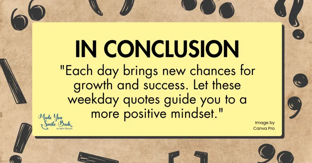 50 Top Weekday Quotes – Motivational Words To Energize Your Work Week &Raquo; In Conclusion 1 2 1024X536 1
