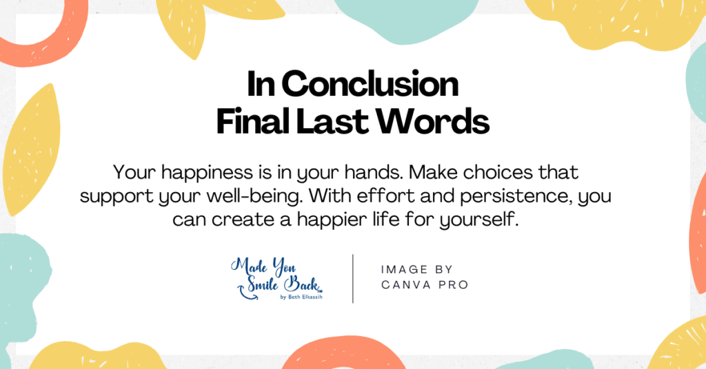 Happiness Is A Choice: Mastering Your Mindset For A Fulfilling Life &Raquo; In Conclusion Final Last Words 1024X536 1