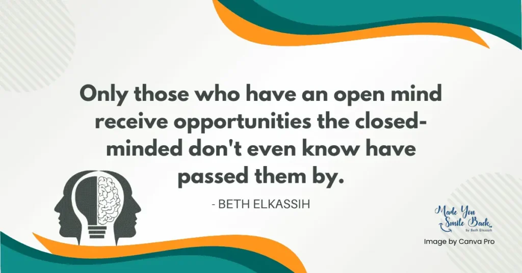 30 Life Motivation Inspiration Quotes: Boost Your Mindset And Achieve Success &Raquo; Only Those Who Have An Open Mind Receive Opportunities The Closed Minded Dont Even Know Have Passed Them By Beth Elkassih 1024X536 1