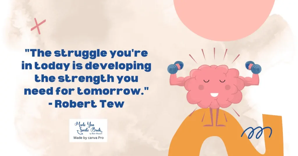 25 Quotes For Difficult Days &Raquo; The Struggle Youre In Today Is Developing The Strength You Need For Tomorrow Robert Tew 1024X536 1