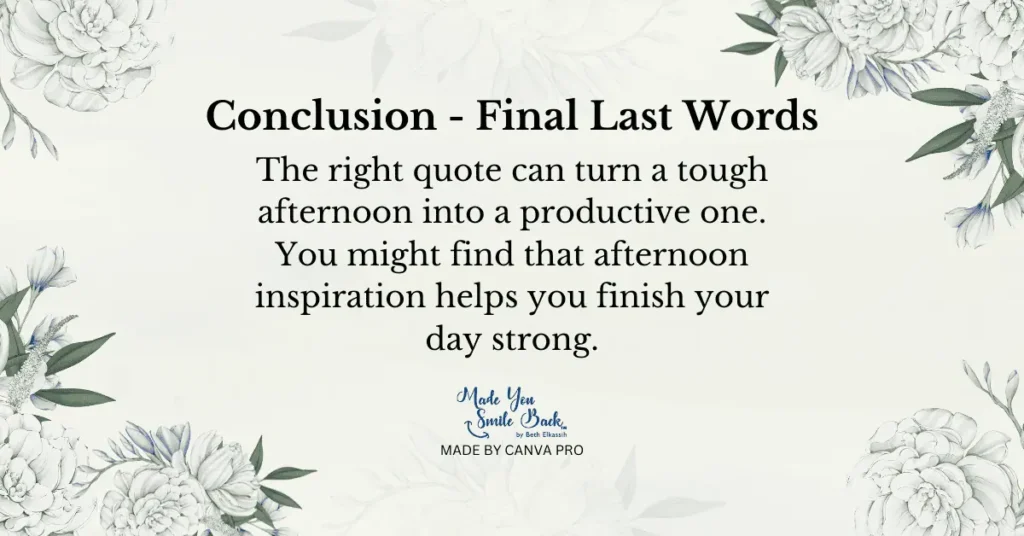33 Top Afternoon Quotes To Energize Your Day 8 33 Top Afternoon Quotes To Energize Your Day &Raquo; Conclusion Final Last Words 1 1 1024X536 1