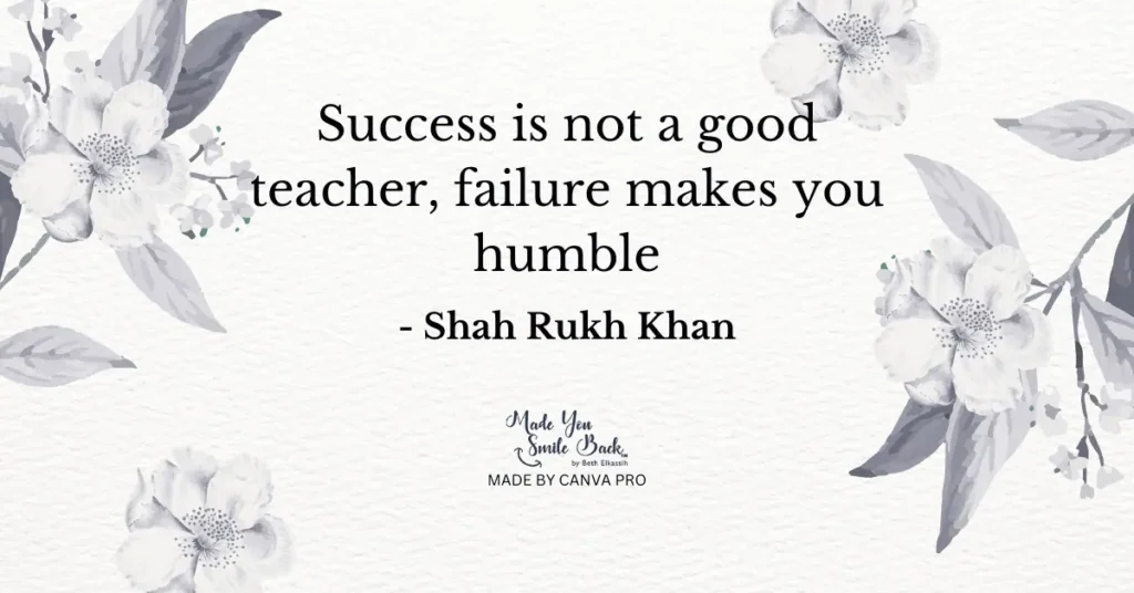 33 Top Afternoon Quotes To Energize Your Day 5 33 Top Afternoon Quotes To Energize Your Day &Raquo; Success Is Not A Good Teacher Failure Makes You Humble Shah Rukh Khan 1 1024X536 1