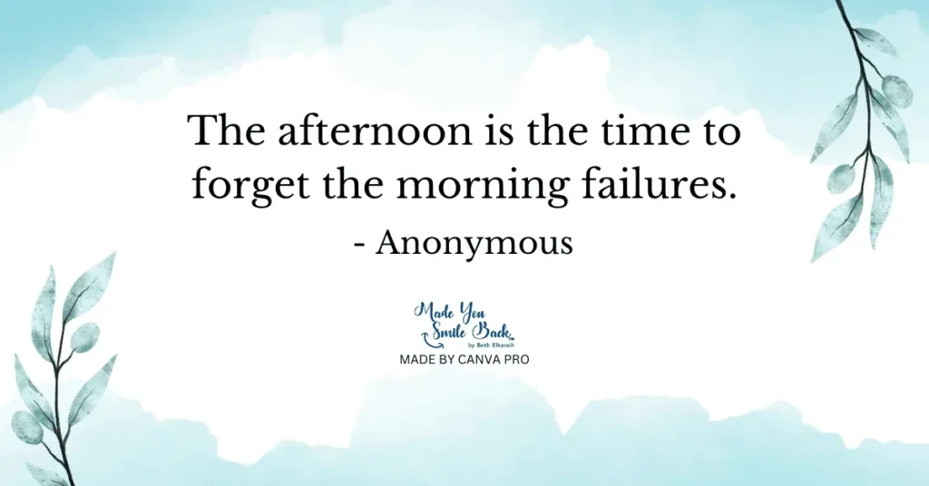 33 Top Afternoon Quotes To Energize Your Day 4 33 Top Afternoon Quotes To Energize Your Day &Raquo; The Afternoon Is The Time To Forget The Morning Failures Anonymous 1 1024X536 1
