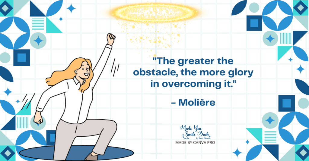 25 Quotes For Difficult Days &Raquo; The Greater The Obstacle The More Glory In Overcoming It Moliere 1024X536 1