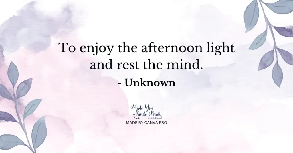 33 Top Afternoon Quotes To Energize Your Day 6 33 Top Afternoon Quotes To Energize Your Day &Raquo; To Enjoy The Afternoon Light And Rest The Mind Unknown 1 1024X536 1