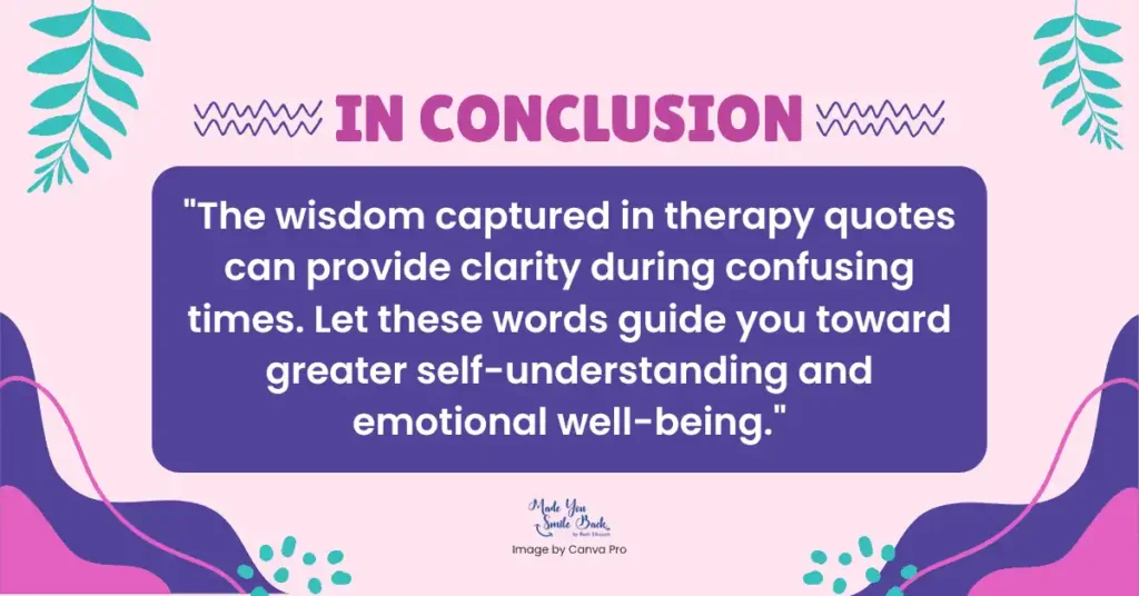 25 Therapy Quotes To Inspire Healing And Self-Reflection 10 25 Therapy Quotes To Inspire Healing And Self-Reflection &Raquo; In Conclusion 1 7 1024X536 1