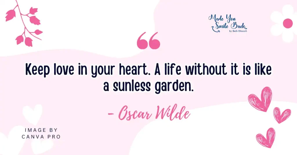 25 Best Of The Best Heartfelt Quotes 7 25 Best Of The Best Heartfelt Quotes &Raquo; Quote Keep Love In Your Heart A Life Without It Is Like A Sunless Garden 1024X536 1