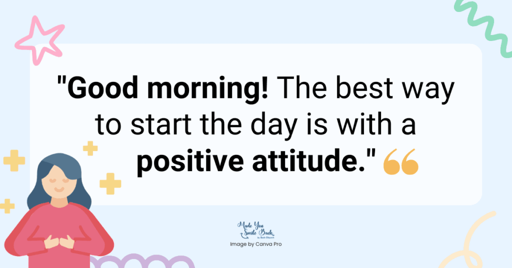Wake Up Inspired: 25 Good Morning Quotes 5 Wake Up Inspired: 25 Good Morning Quotes &Raquo; Good Morning The Best Way To Start The Day Is With A Positive Attitude 1 1024X536 1