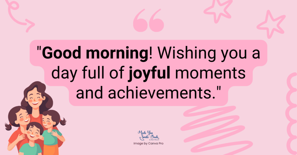 Wake Up Inspired: 25 Good Morning Quotes 7 Wake Up Inspired: 25 Good Morning Quotes &Raquo; Good Morning Wishing You A Day Full Of Joyful Moments And Achievements 1 1024X536 1