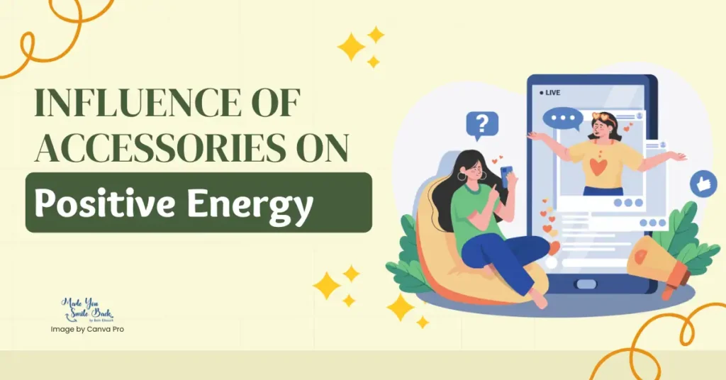 Positive Energy: Harnessing The Power Of Optimism &Raquo; Influence Of Accessories On Positive Energy 1024X536 1