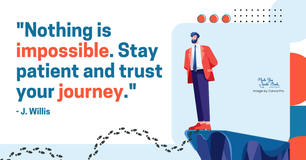 25 Self-Inspirational Quotes To Boost Your Motivation Daily 6 25 Self-Inspirational Quotes To Boost Your Motivation Daily &Raquo; Nothing Is Impossible Stay Patient And Trust Your Journey 1024X536 1