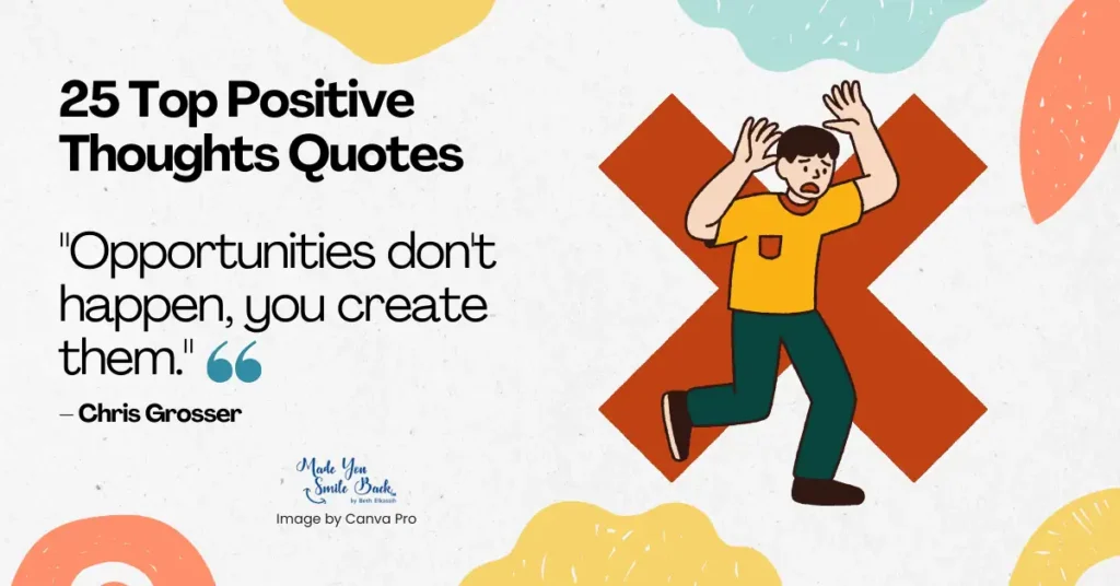 25 Positive Thoughts Quotes To Inspire A Brighter Mindset &Raquo; Opportunities Dont Happen You Create Them 1024X536 1