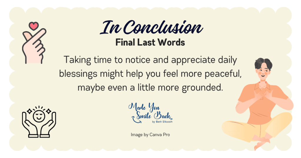 Daily Blessings: Enhancing Gratitude In Everyday Life &Raquo; In Conclusion Final Last Words 2 1024X536 1