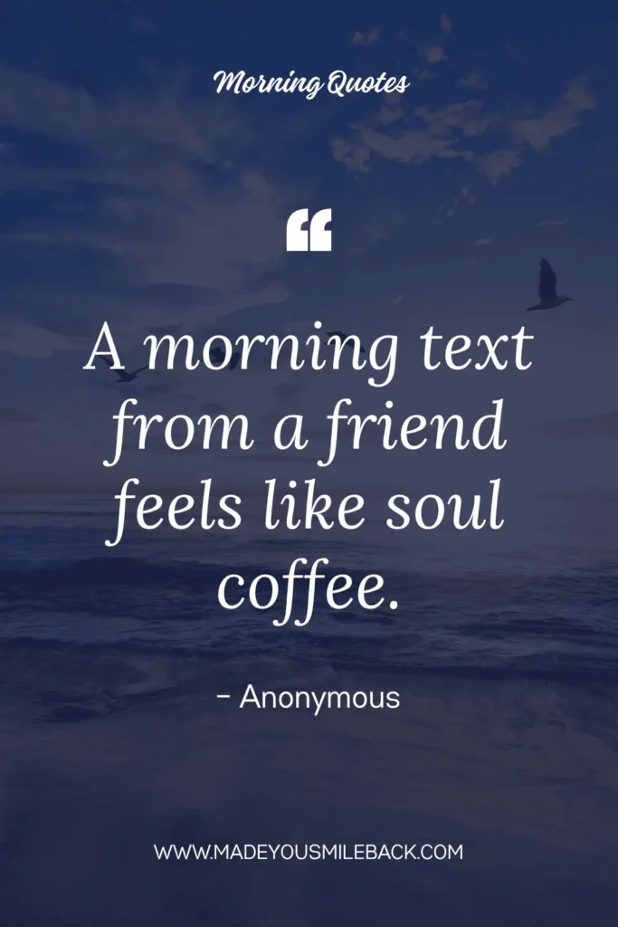 Top 25 Good Morning Sunshine Quotes To Brighten Your Day &Raquo; A Morning Text From A Friend Feels Like Soul Coffee 683X1024 1