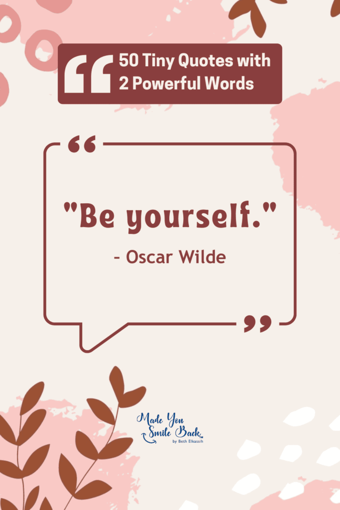 50 Tiny Quotes Of 2 Words: Concise Inspiration From Famous Minds &Raquo; Be Yourself 683X1024 1