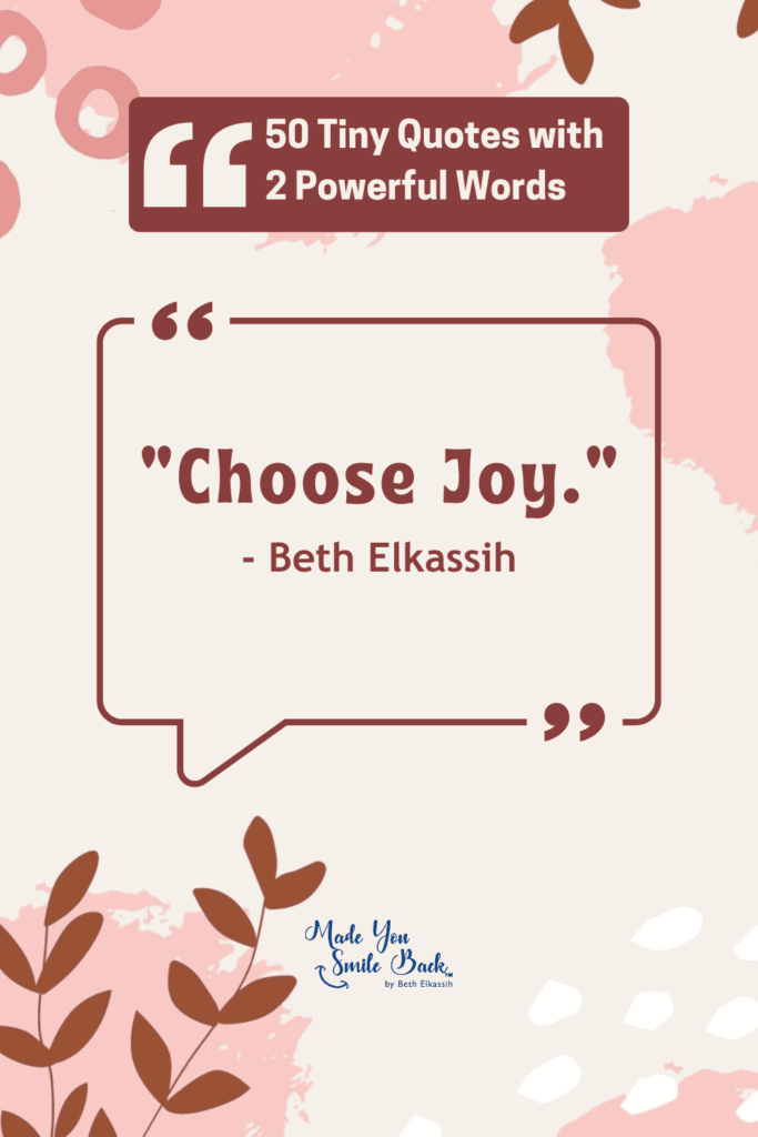 50 Tiny Quotes Of 2 Words: Concise Inspiration From Famous Minds &Raquo; Choose Joy 683X1024 1