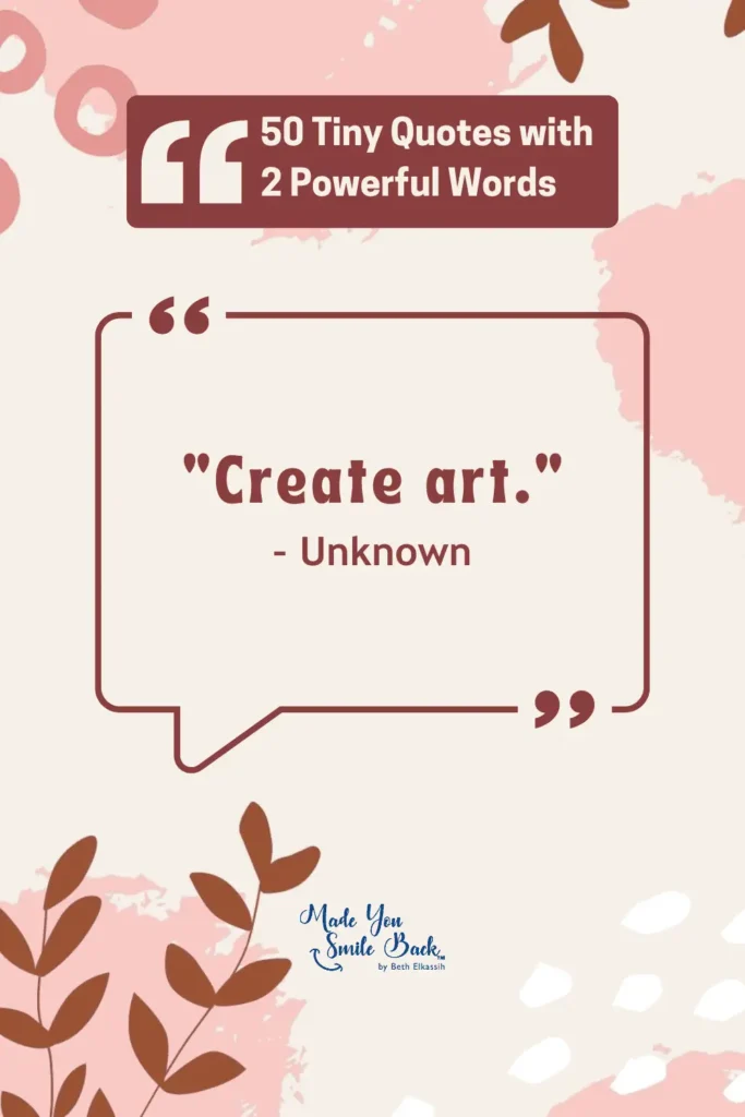 50 Tiny Quotes Of 2 Words: Concise Inspiration From Famous Minds &Raquo; Create Art 683X1024 1