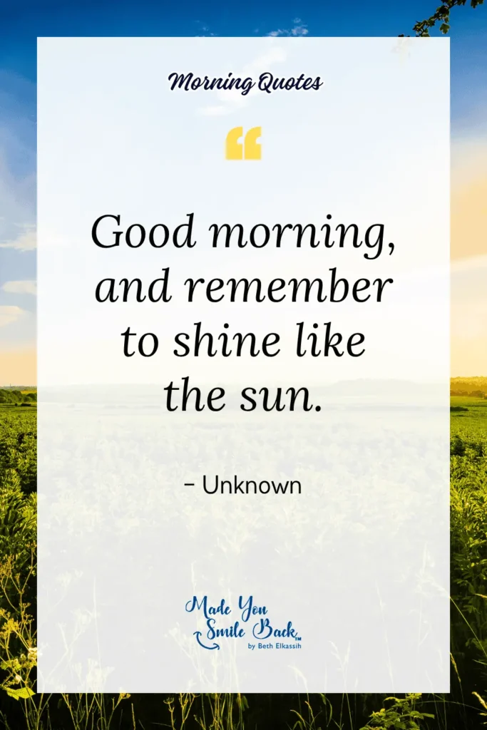 Top 25 Good Morning Sunshine Quotes To Brighten Your Day &Raquo; Good Morning And Remember To Shine Like The Sun 683X1024 1