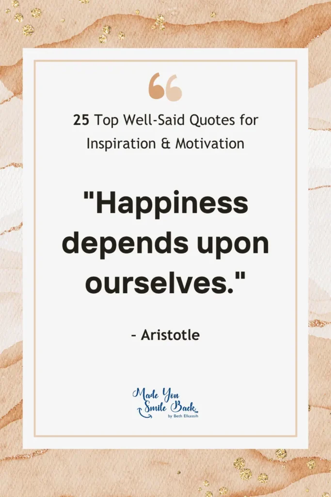 25 Top Well Said Quotes: Insightful Words For Inspiration And Reflection &Raquo; Happiness Depends Upon Ourselves 683X1024 1