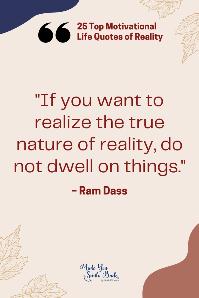 25 Top Reality Quotes: Insights On Life, Truth, And Perspective &Raquo; If You Want To Realize The True Nature Of Reality Do Not Dwell On Things 683X1024 1