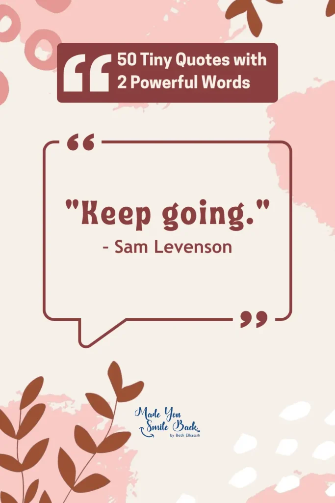 50 Tiny Quotes Of 2 Words: Concise Inspiration From Famous Minds &Raquo; Keep Going 683X1024 1