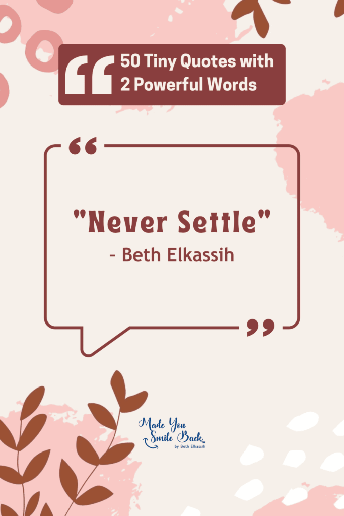 50 Tiny Quotes Of 2 Words: Concise Inspiration From Famous Minds &Raquo; Never Settle 683X1024 1