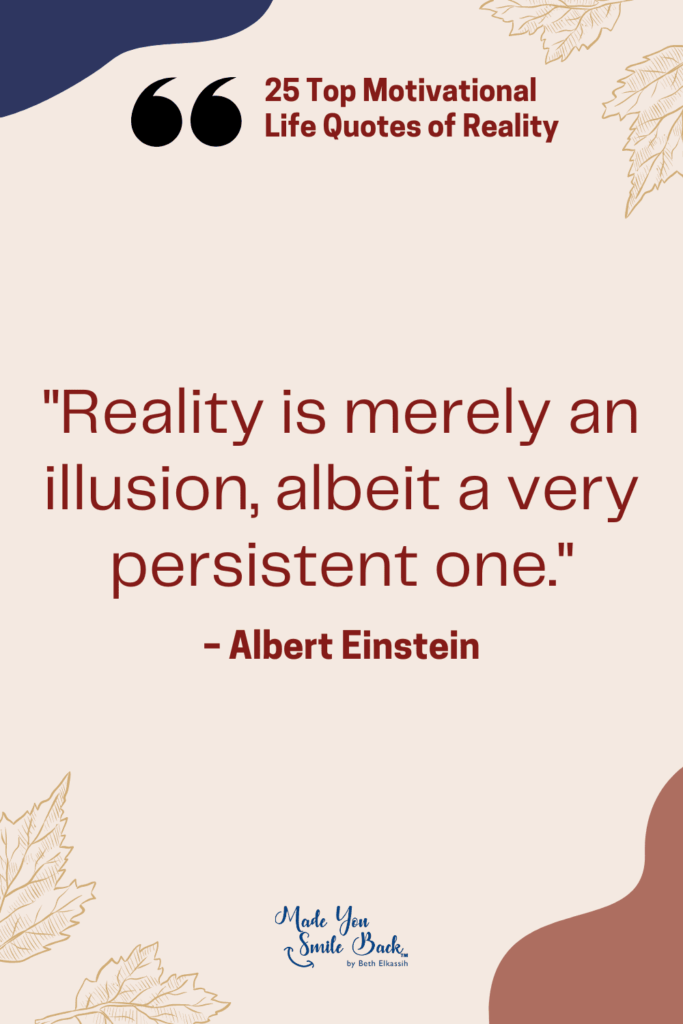 25 Top Reality Quotes: Insights On Life, Truth, And Perspective &Raquo; Reality Is Merely An Illusion Albeit A Very Persistent One 683X1024 1