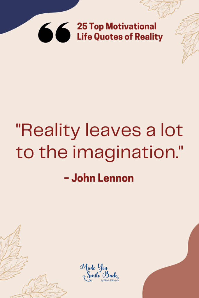 25 Top Reality Quotes: Insights On Life, Truth, And Perspective &Raquo; Reality Leaves A Lot To The Imagination 683X1024 1
