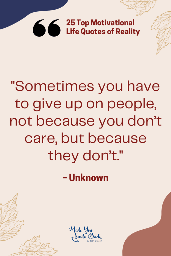 25 Top Reality Quotes: Insights On Life, Truth, And Perspective &Raquo; Sometimes You Have To Give Up On People Not Because You Dont Care But Because They Dont 683X1024 1