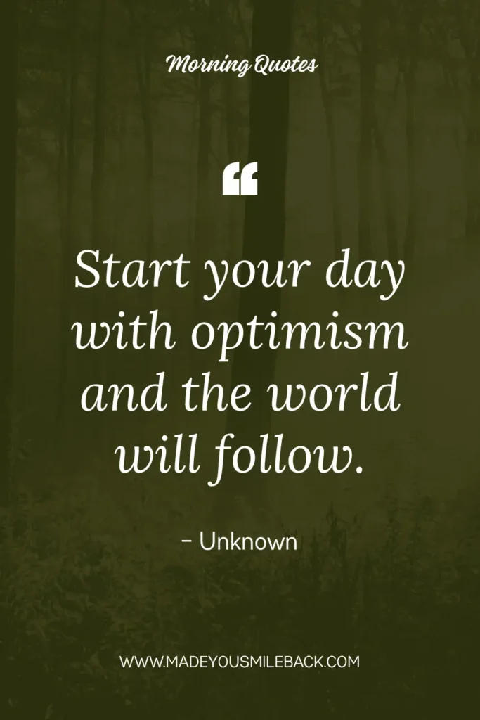 Top 25 Good Morning Sunshine Quotes To Brighten Your Day &Raquo; Start Your Day With Optimism And The World Will Follow 683X1024 1