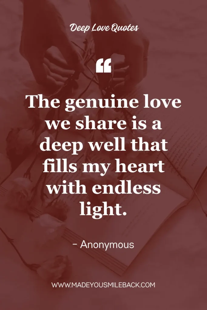 30 Short Deep Love Quotes &Raquo; The Genuine Love We Share Is A Deep Well That Fills My Heart With Endless Light 683X1024 1