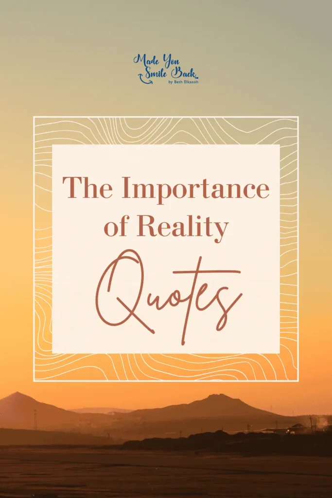 25 Top Reality Quotes: Insights On Life, Truth, And Perspective &Raquo; The Importance Of Reality Quotes 683X1024 1