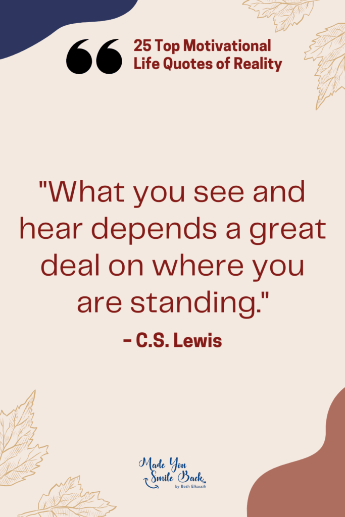25 Top Reality Quotes: Insights On Life, Truth, And Perspective &Raquo; What You See And Hear Depends A Great Deal On Where You Are Standing 683X1024 1