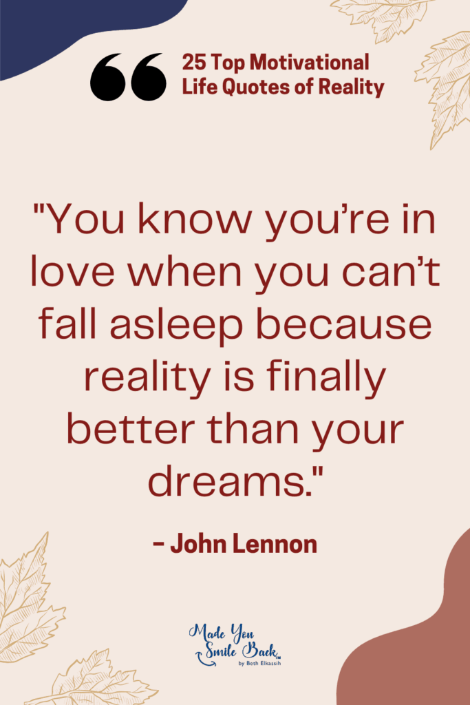 25 Top Reality Quotes: Insights On Life, Truth, And Perspective &Raquo; You Know Youre In Love When You Cant Fall Asleep Because Reality Is Finally Better Than Your Dreams 683X1024 1