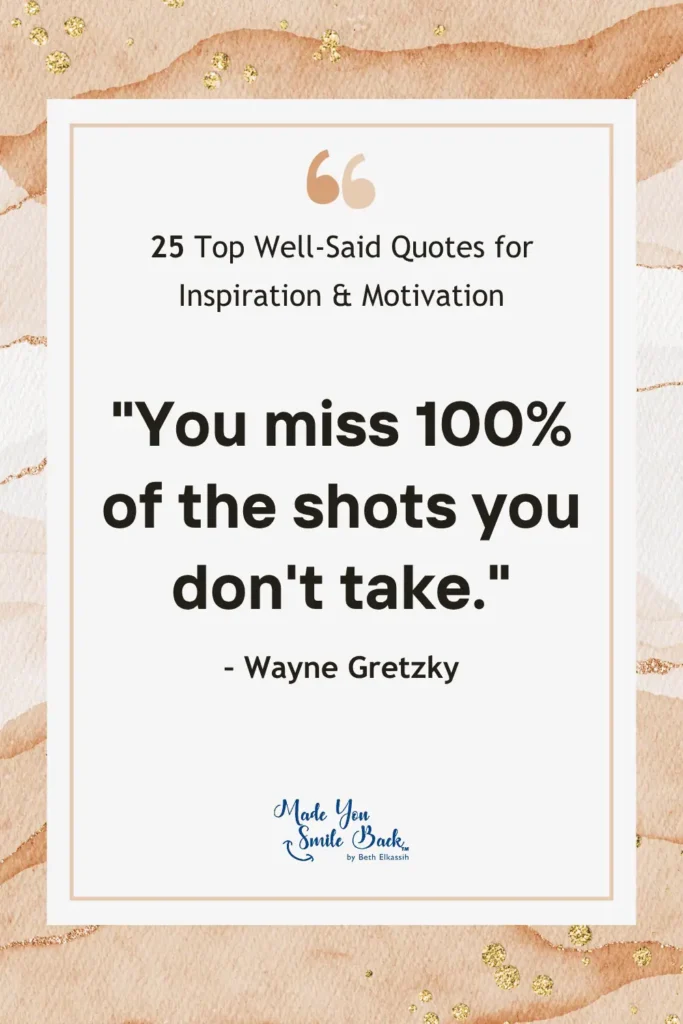 25 Top Well Said Quotes: Insightful Words For Inspiration And Reflection &Raquo; You Miss 100 Of The Shots You Dont Take 683X1024 1