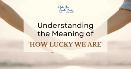 How Lucky We Are In Appreciating Life’s Everyday Gifts &Raquo; Understanding The Meaning Of How Lucky We Are 1024X536 1