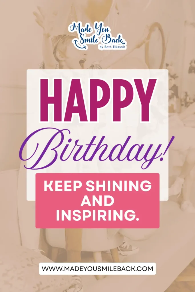 25 Nice Birthday Messages For Warm And Thoughtful Celebrations &Raquo; Happy Birthday Keep Shining And Inspiring 1 683X1024 1
