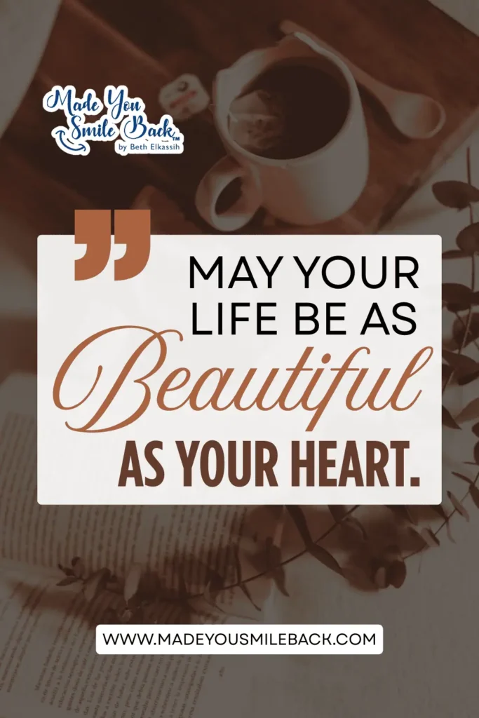 25 Nice Birthday Messages For Warm And Thoughtful Celebrations &Raquo; May Your Life Be As Beautiful As Your Heart 1 683X1024 1
