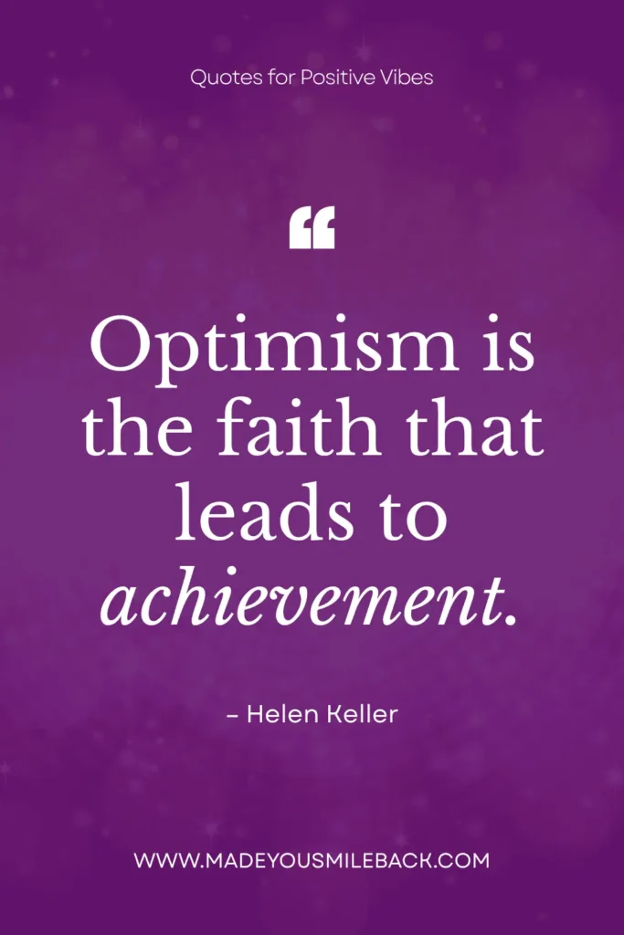 30 Top Quotes For Positive Vibes To Inspire Your Day &Raquo; Optimism Is The Faith That Leads To Achievement 683X1024 1