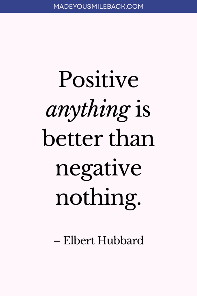 30 Top Quotes For Positive Vibes To Inspire Your Day &Raquo; Positive Anything Is Better Than Negative Nothing 683X1024 1