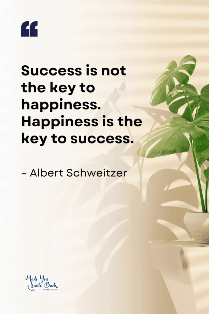 30 Top Quotes For Positive Vibes To Inspire Your Day &Raquo; Success Is Not The Key To Happiness Happiness Is The Key To Success 683X1024 1