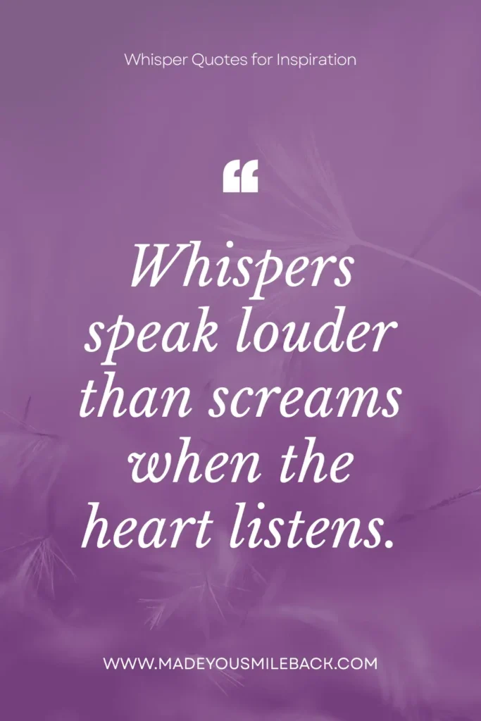25 Best Whisper Quotes For Inspiration And Reflection &Raquo; Whispers Speak Louder Than Screams When The Heart Listens 683X1024 1