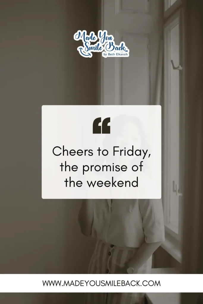 25 Top Happy Friday Quotes To Boost Your Weekend Motivation &Raquo; Cheers To Friday The Promise Of The Weekend 683X1024 1