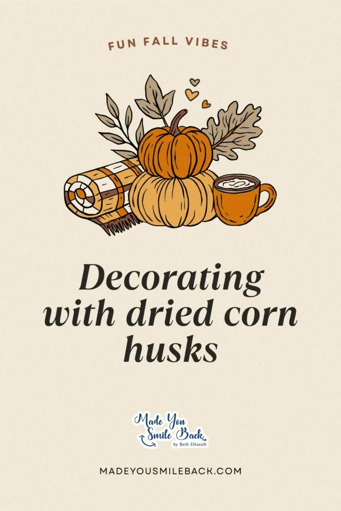 25 Fun Fall Vibes To Inspire Your Seasonal Activities &Raquo; Decorating With Dried Corn Husks 683X1024 1