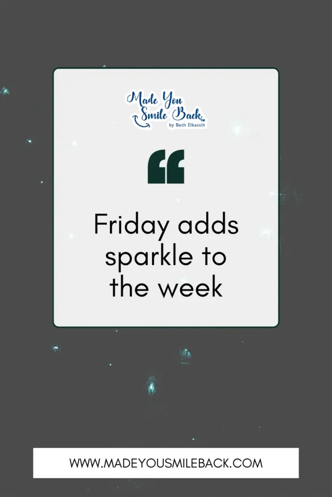 25 Top Happy Friday Quotes To Boost Your Weekend Motivation &Raquo; Friday Adds Sparkle To The Week 683X1024 1