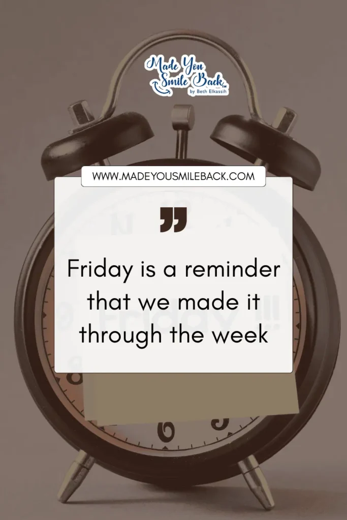 25 Top Happy Friday Quotes To Boost Your Weekend Motivation &Raquo; Friday Is A Reminder That We Made It Through The Week 683X1024 1
