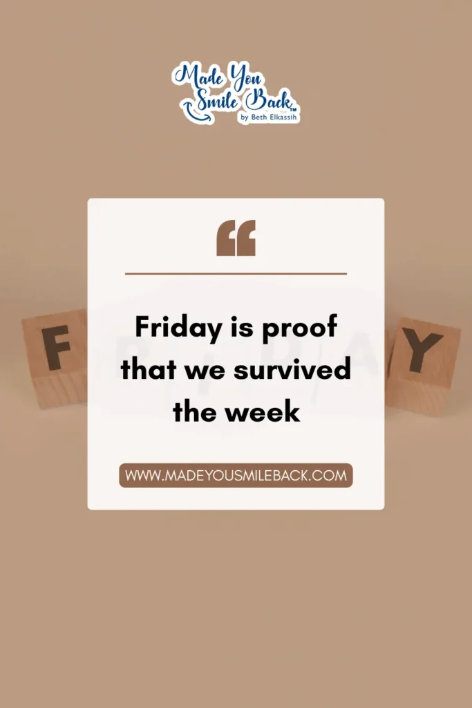 25 Top Happy Friday Quotes To Boost Your Weekend Motivation &Raquo; Friday Is Proof That We Survived The Week 683X1024 1