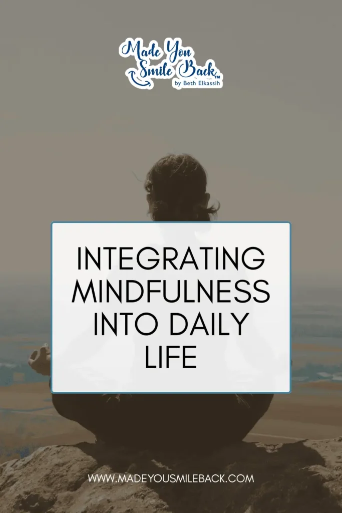 How I Use Mindfulness To Stop Negative Thoughts And Build Mental Clarity &Raquo; Integrating Mindfulness Into Daily Life 1 683X1024 1